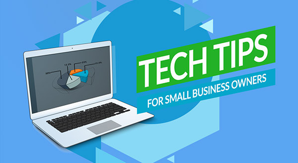 Tech Tips for Small Business Owners in 2022